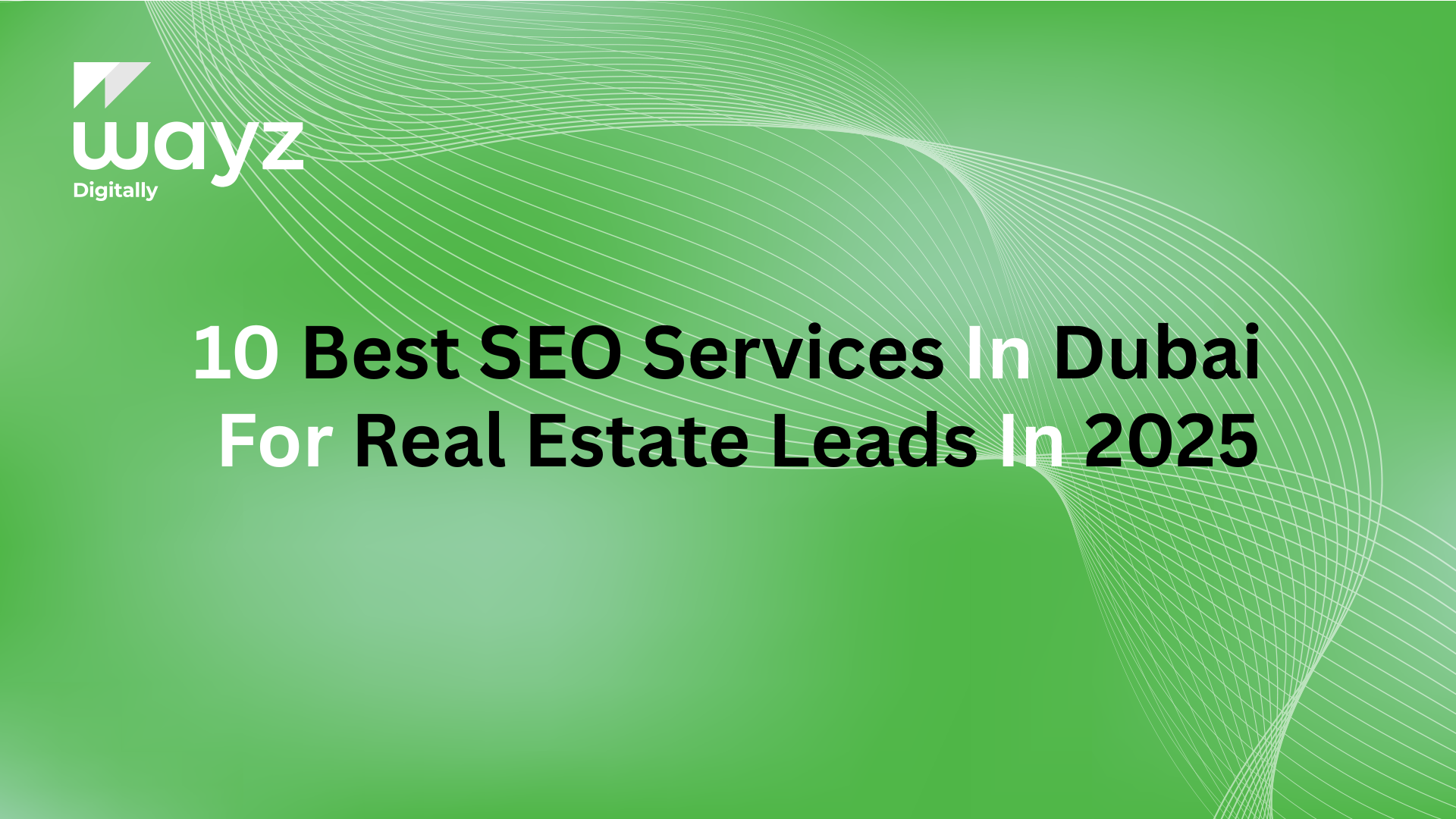 https://wayzdigitally.com/10-best-seo-services-in-dubai-for-real-estate-leads-in-2025/