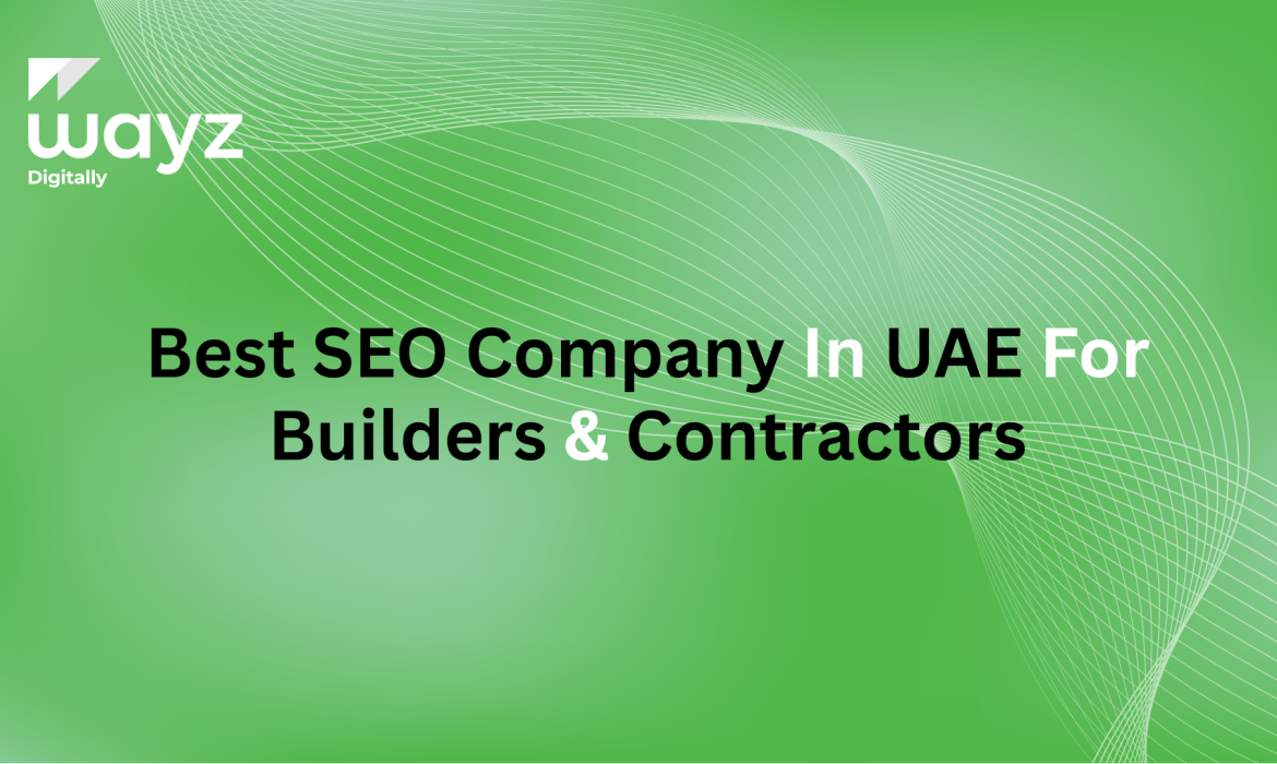 https://wayzdigitally.com/best-seo-company-in-uae-for-builders-contractors/