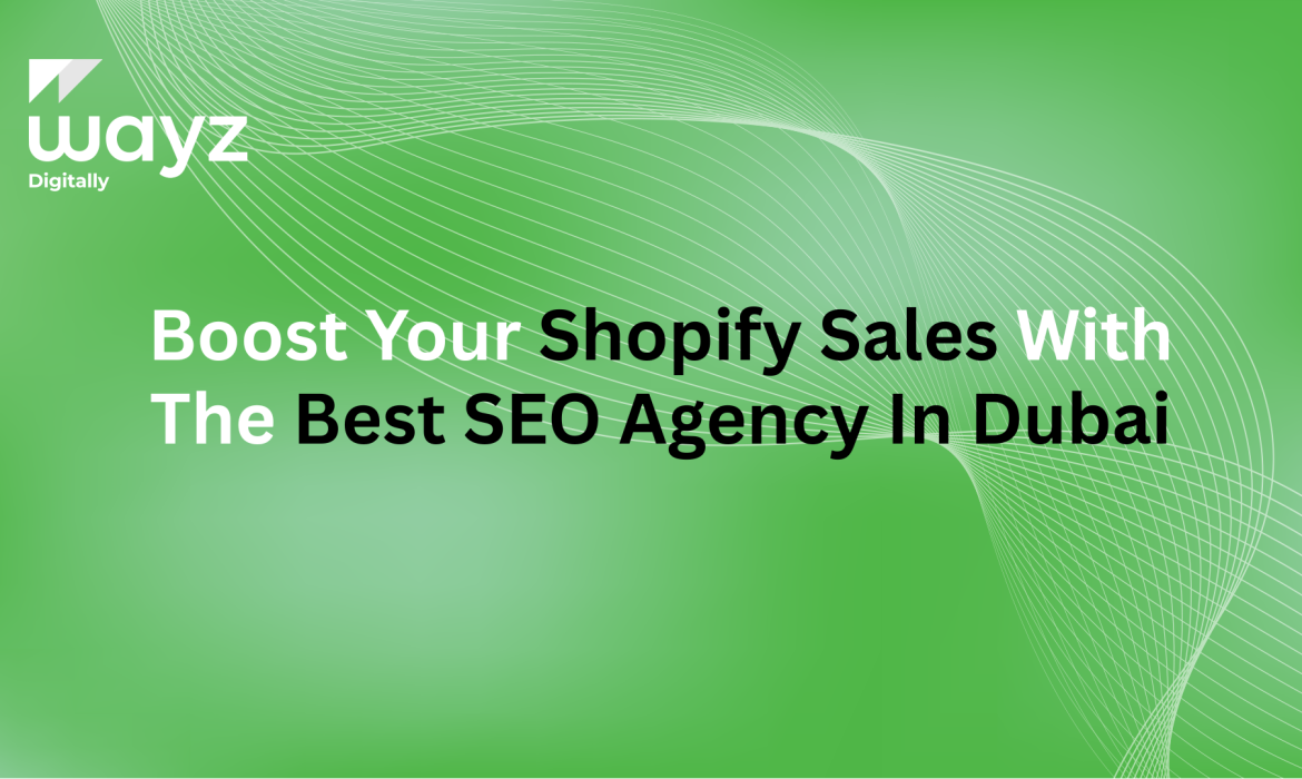 https://wayzdigitally.com/boost-your-shopify-sales-with-the-best-seo-agency-in-dubai/