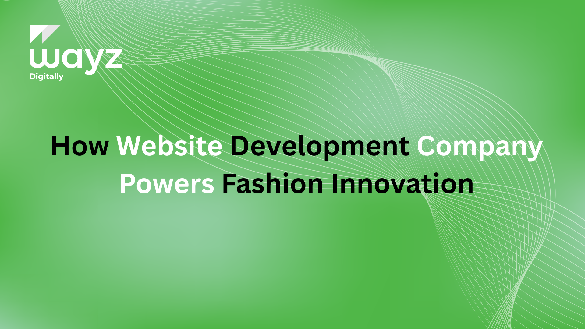 https://wayzdigitally.com/how-website-development-company-powers-fashion-innovation/