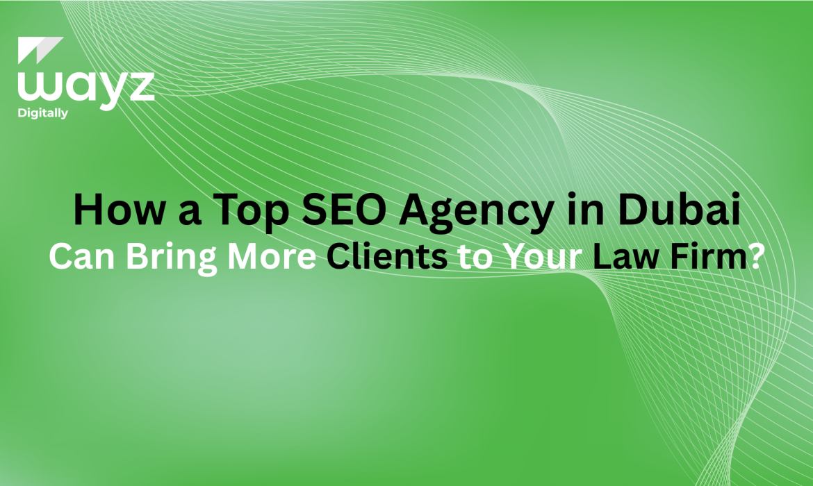 https://wayzdigitally.com/how-a-top-seo-agency-in-dubai-can-bring-more-clients-to-your-law-firm/
