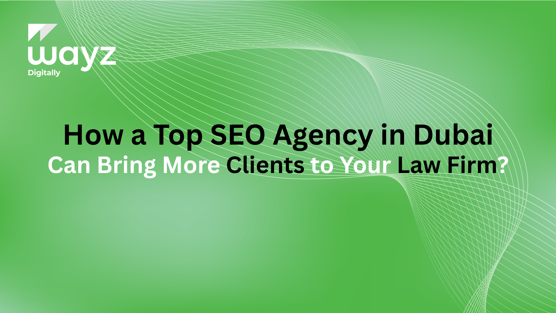 https://wayzdigitally.com/how-a-top-seo-agency-in-dubai-can-bring-more-clients-to-your-law-firm/