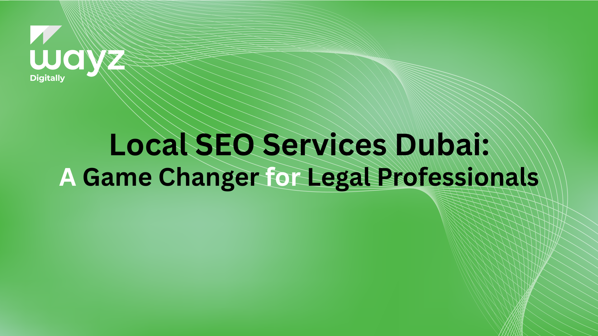 https://wayzdigitally.com/local-seo-services-dubai-a-game-changer-for-legal-professionals/