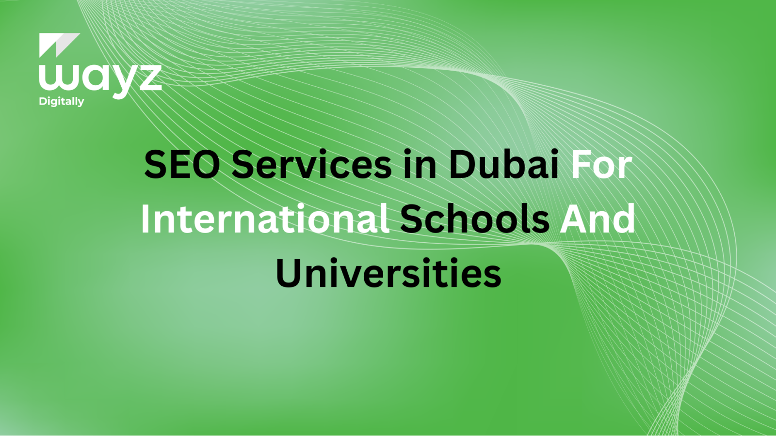 https://wayzdigitally.com/seo-services-in-dubai-for-international-schools-and-universities/