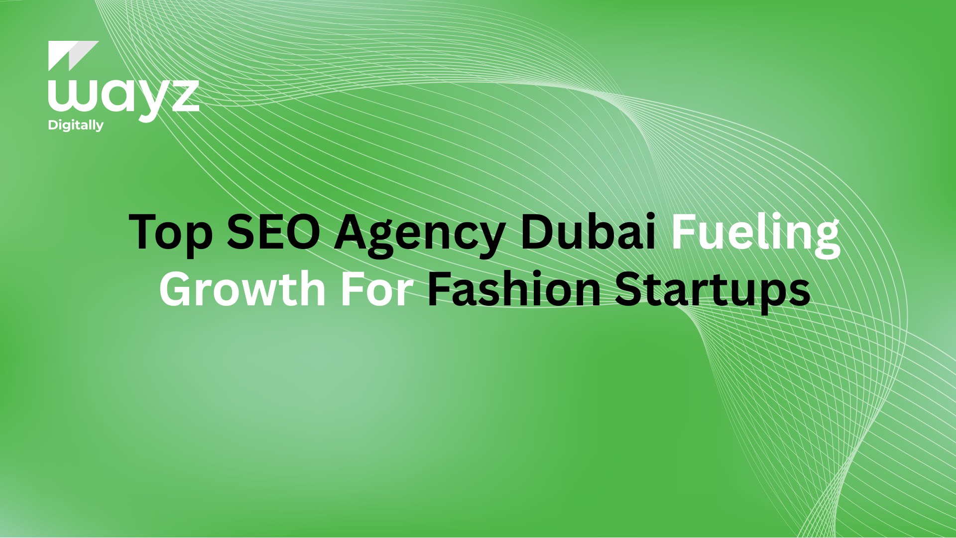 Top SEO Agency Dubai Fueling Growth for Fashion Startups https://wayzdigitally.com/top-seo-agency-dubai-fueling-growth-for-fashion-startups/