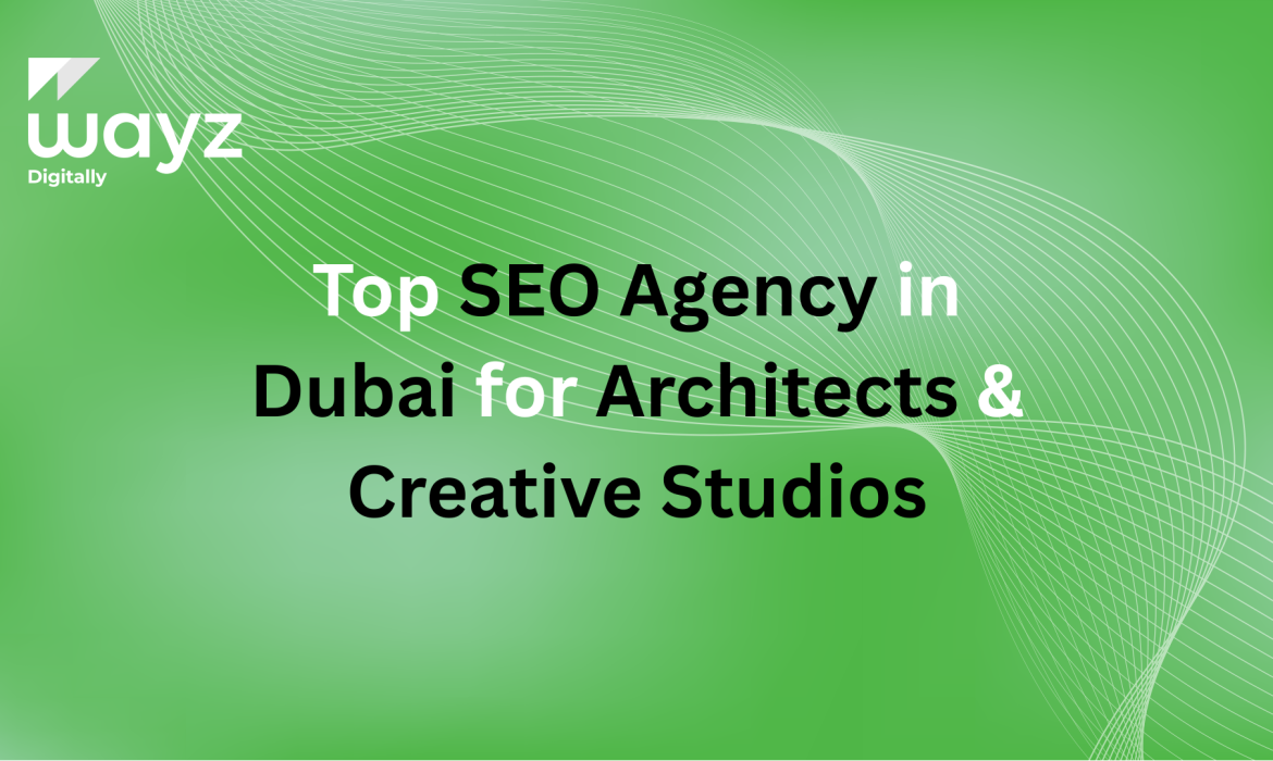 https://wayzdigitally.com/top-seo-agency-in-dubai-for-architects-creative-studios/