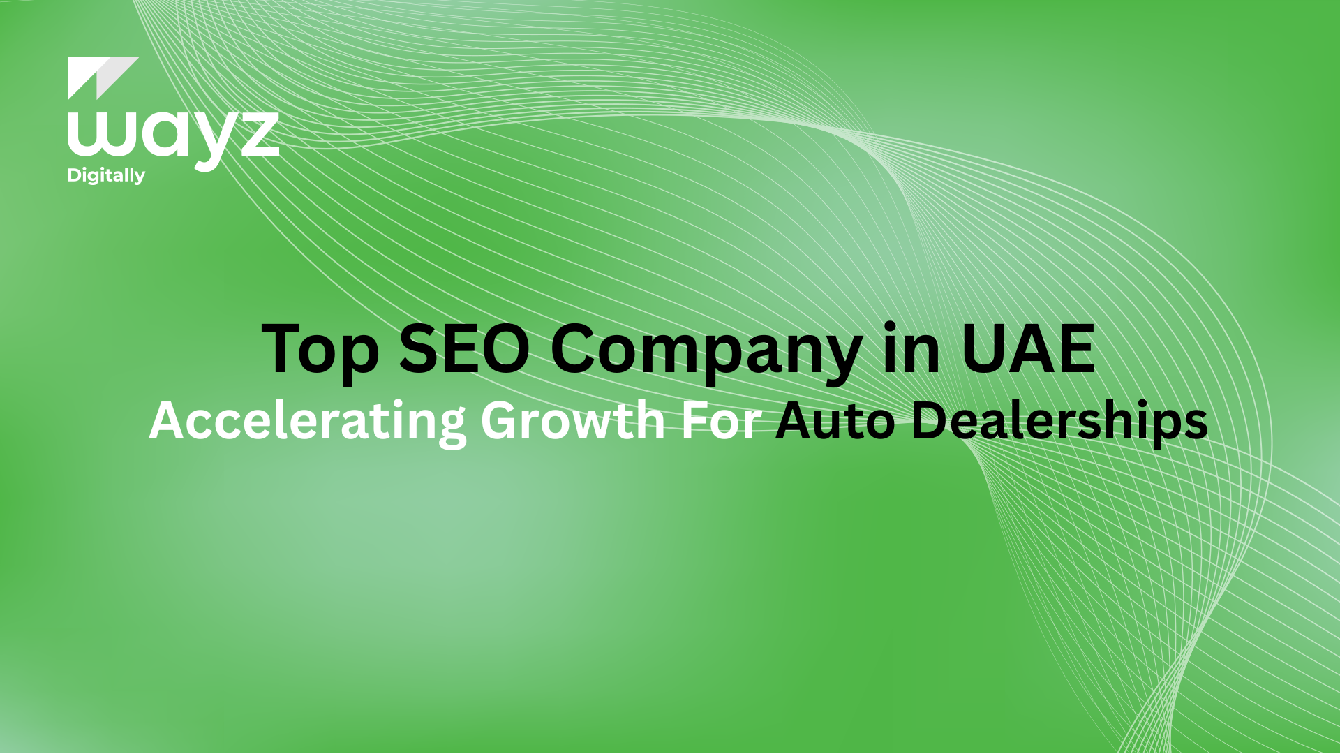 https://wayzdigitally.com/top-seo-company-in-uae-accelerating-growth-for-auto-dealerships/