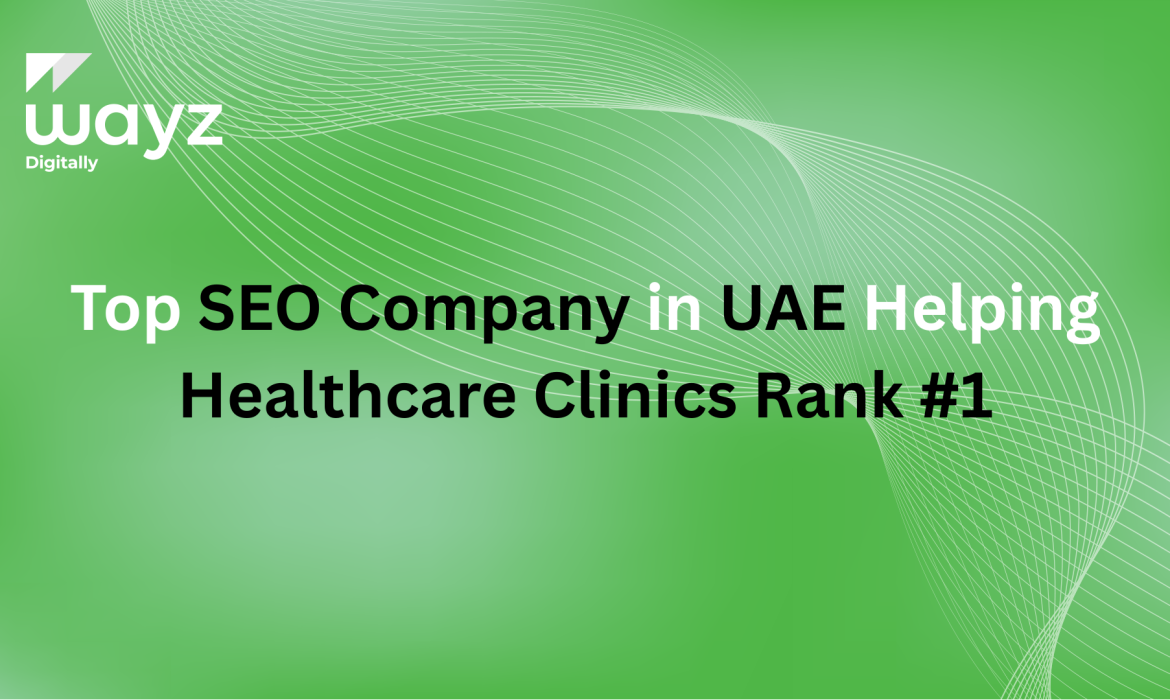 https://wayzdigitally.com/top-seo-company-in-uae-helping-healthcare-clinics-rank-1/