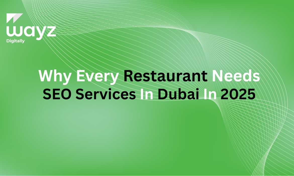 https://wayzdigitally.com/why-every-restaurant-needs-seo-services-in-dubai-in-2025/