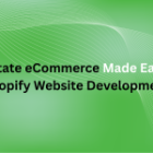 Real Estate eCommerce Made Easy with Shopify Website Development